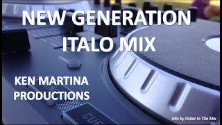 ITALO NEW GENERATION MIX - KEN MARTINA (Productions)