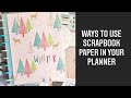 WAYS TO USE SCRAPBOOK PAPER IN YOUR PLANNER | Planner covers, spreads and special pages