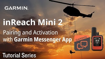 Tutorial - inReach Mini 2: Pairing and Activation with Garmin Messenger App