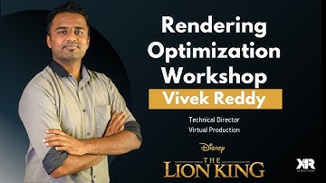 Rendering Optimization Workshop with Vivek Reddy (Lion King) - XR Bootcamp Open Lecture