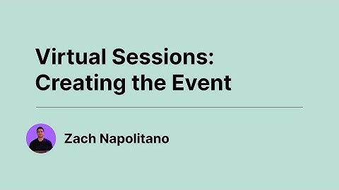 Virtual Sessions - Creating the Event