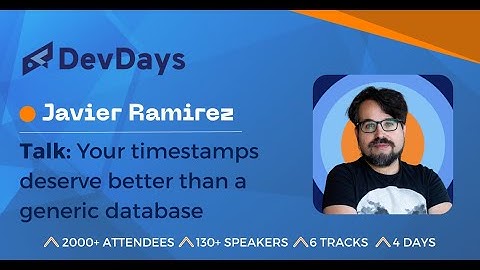 Javier Ramirez: Your timestamps deserve better than a generic database
