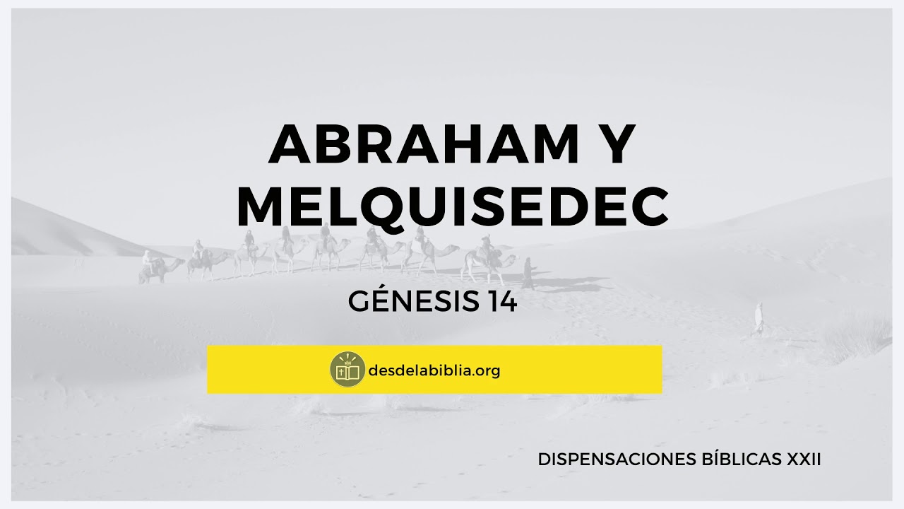 Abraham y Melquisedec, Estudio Bíblico Génesis 14