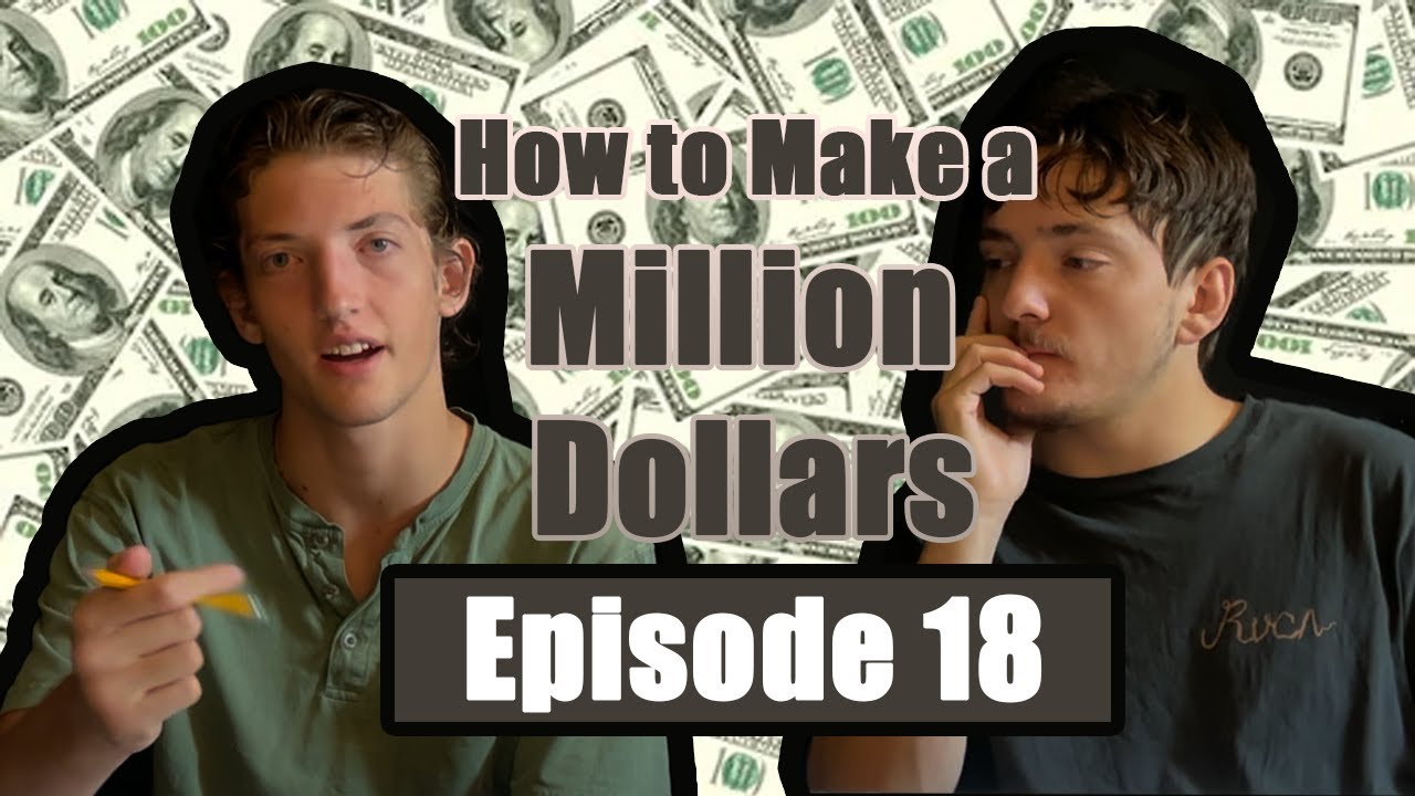 How To Make a Million Dollars -- Episode 18 - YouTube