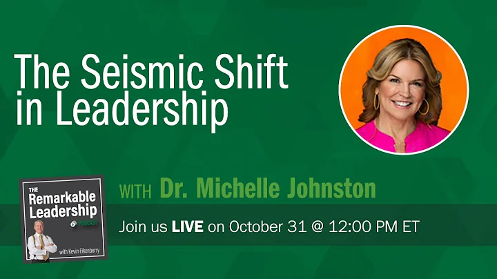 The Seismic Shift in Leadership with Dr. Michelle ...