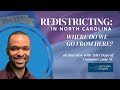 Redistricting in North Carolina - Where Do We Go From Here? an Interview with Tyler Daye