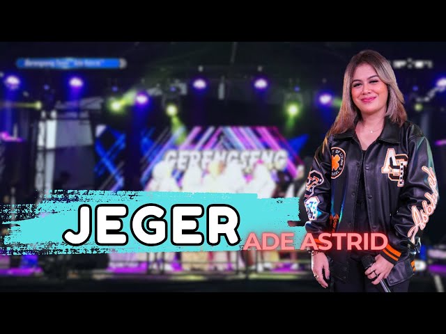 JEGER - ADE ASTRID X GERENGSENG TEAM  LIVE SHOW MAJALENGKA  class=