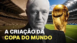 A ORIGEM DA COPA DO MUNDO: A determinação que criou o MAIOR ESPETÁCULO do mundo.