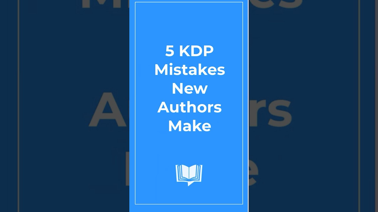 5 KDP Mistakes New Authors Always Make