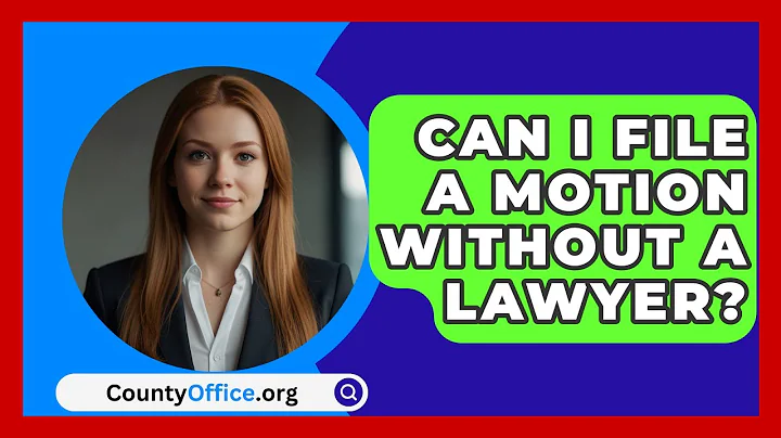 Can I File A Motion Without A Lawyer? - CountyOffice.org