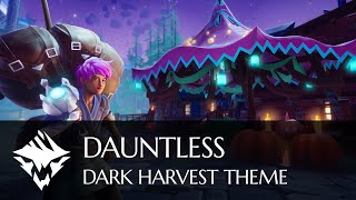 Dauntless | Dark Harvest Theme