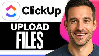 How to Upload Files in ClickUp (Easiest Way) (2026)