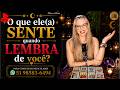 🔮O que ele(a) SENTE quando LEMBRA de você?
