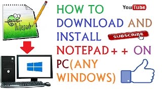 How To Download and Install Notepad++ On PC 32 bit (x86) and 64 bit (x64) [ANY WINDOWS]