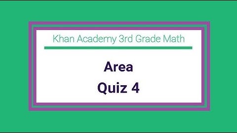 Khan Academy / 3rd Grade Math / Area / Quiz 4
