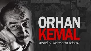 Orhan Kemal: İnandığı Doğruların Adamı