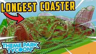 Theme Park Tycoon 2 *LONGEST* Coaster