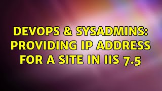 Celebrity DevOps & SysAdmins: Providing IP address for a site in iis 7.5 Wealth