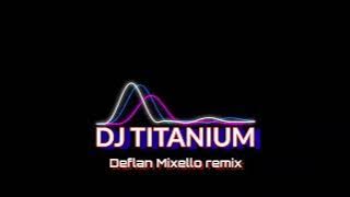 DJ Titaniumπ΅_ (Deflan Mixello remix)_