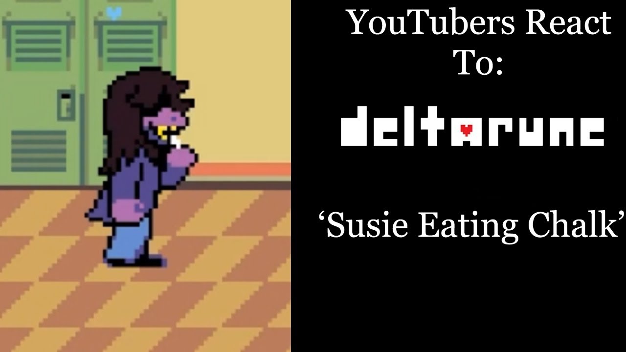 YouTubers React To Susie Eating Chalk (Deltarune) YouTube