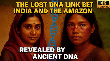 ANCIENT DNA REVEALS INDIA’S MYSTERIOUS CONNECTION TO THE AMAZON TRIBES