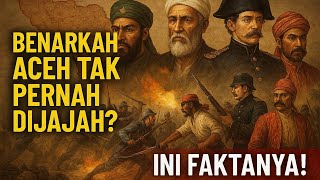 Benarkah Aceh Tak Pernah Dijajah? —Mitos Atau Fakta?