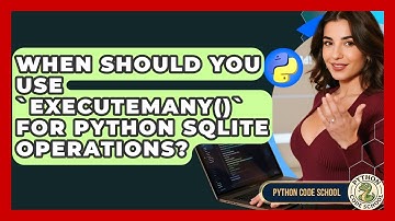 When Should You Use `executemany()` For Python SQLite Operations? - Python Code School