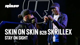 Skin On Skin b2b Skrillex - Stay On Sight An Unrivalled & Spontaneous b2b Dec 23 Rinse FM