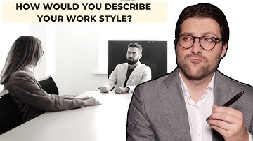 How To Answer "How Would You Describe Your Work Style?" (Best Examples) | Job Interview
