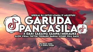 DJ GARUDA PANCASILA X DARI SABANG SAMPAI MERAUKE FULL BASS 2026 REMIX TIKTOK TERBARU DARNA GVNBY