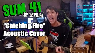 Sum 41 &quot;Catching Fire&quot; Acoustic Cover