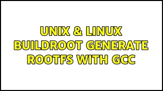 Unix & Linux: Buildroot generate rootfs with gcc