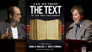Ehrman vs Wallace  Can We Trust the Text of the NT?