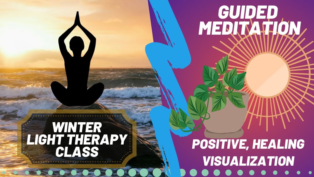 🌄 Guided Visualization : [Light Therapy Meditation Class] : {Help with ...