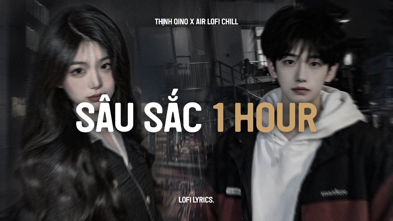♬ Sâu Sắc (1 Hour Lofi.) - Thịnh Qino x Air Lofi Chill | Giờ Anh Chẳng Muốn Yêu Lần Nữa TikTok