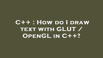 C++ : How do I draw text with GLUT / OpenGL in C++?