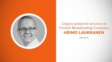 Clojure powered services at Finnish Broadcasting Company - Heimo Laukkanen