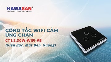 Giới Thiệu | Công Tắc WIFI Cảm Ứng Chạm KAWASAN | CT1,2,3CW-WIFI-VB  (Viền Bạc, Mặt Đen, Vuông)