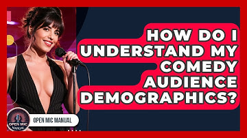 How Do I Understand My Comedy Audience Demographics? - Open Mic Manual
