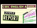 CSEC English A Report Writing Made Easy: Watch a Sample Report from Start to Finish!