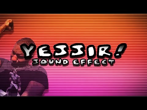 “YESSIR!” Meme Sound Effect