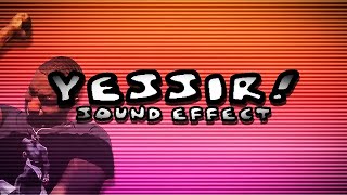 “YESSIR!” Meme Sound Effect