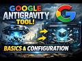 Google Antigravity Tool Explained | Basics &amp; Configuration Guide