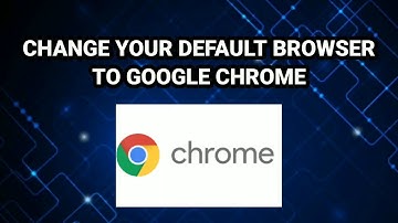 MAKE GOOGLE CHROME AS DEFAULT BROWSER