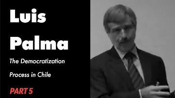 Luis Palma - The Democratization Process in Chile - PART 5