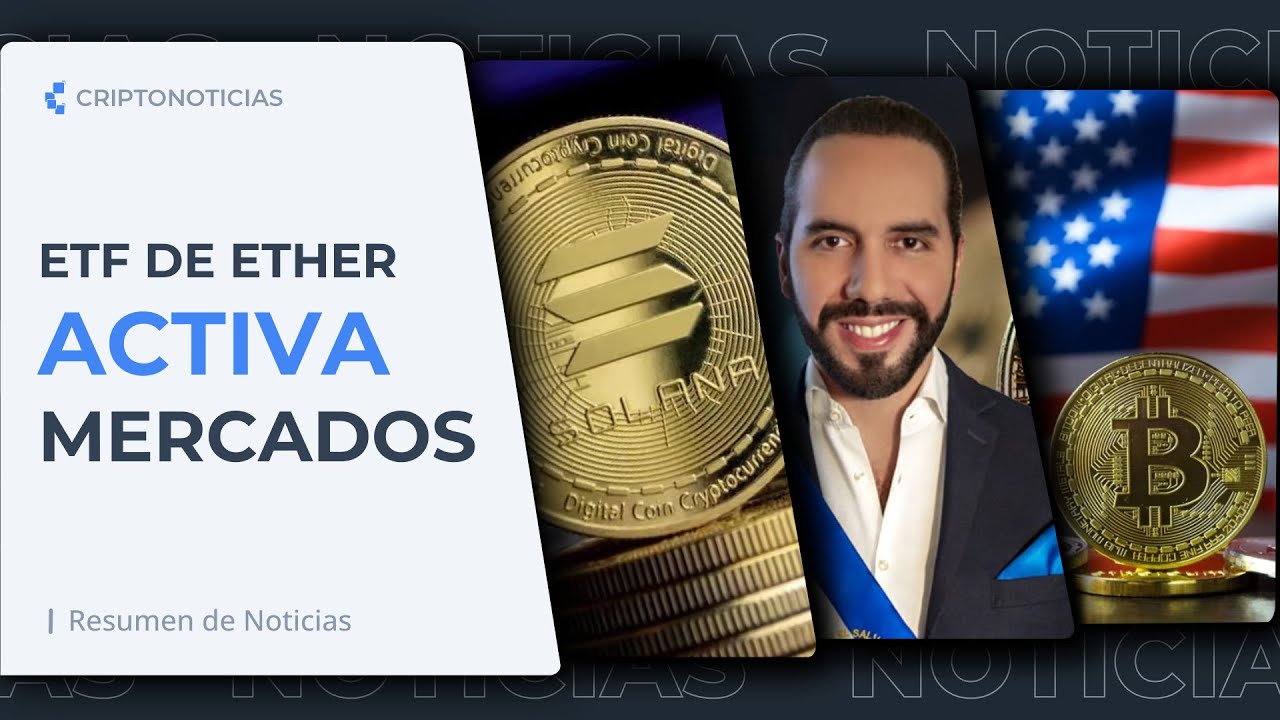ETF de Ethereum, El Salvador paga deuda y carrera por Bitcoin en EE. UU.  Resumen semanal de noticias