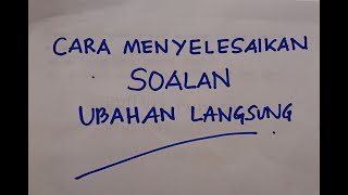 BAB 1 UBAHAN LANGSUNG | KSSM | CARA MENYELESAIKAN SOALAN UBAHAN LANGSUNG [PART 1]