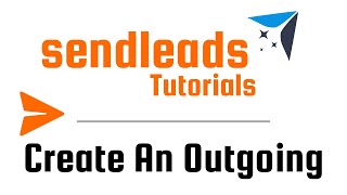 Sendleads - How To Set Up An Outgoing To Send Leads