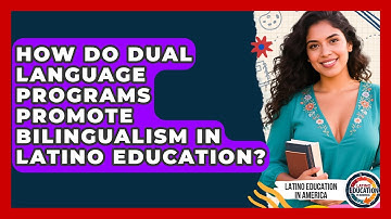 How Do Dual Language Programs Promote Bilingualism In Latino Education?