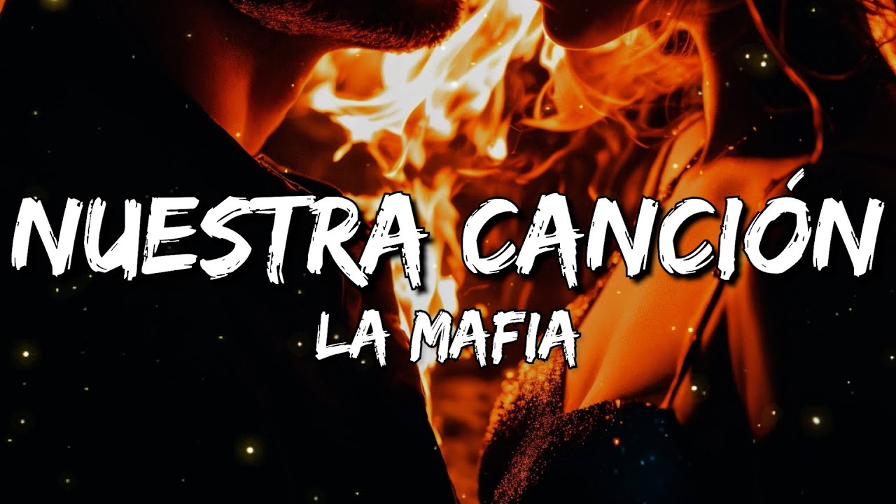 La Mafia - Nuestra Canción (Letra/Lyrics)